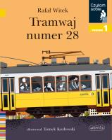 Tramwaj numer 28. Czytam sobie. Poziom 1. Autor: Rafał Witek. SmakLiter.pl Okładka książki Tramwaj numer 28. Czytam sobie. Poziom 1