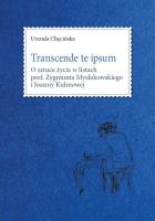 Transcende te ipsum. O sztuce życia w listach prof. Zygmunta Mysłakowskiego i Joanny Kulmowej. Autor: Chęcińska Urszula. SmakLiter.pl Okładka książki Transcende te ipsum. O sztuce życia w listach prof. Zygmunta Mysłakowskiego i Joanny Kulmowej