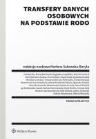 Transfery danych osobowych na podstawie RODO. Autor: Mednis Arwid, Sakowska-Baryła Marlena, Litwiński Paweł, Dörre-Kolasa Dominika, Izabela Kowalczuk-Pakuła, Urszula Góral, Piotr Drobek, Izydorczyk Tomasz, Karwala Damian, Gumularz Mirosław, Mariola Więckowska, Marcinkowski Bartosz, Agnieszka Grzelak, Kuźnicka-Błaszkowska Dominika, Beata Konieczna-Drzewiecka, Magdalena Czaplińska, Tomasz Osiej, Bar Gabriela, Maciej Borkowski, Piotr Kalina, Agnieszka Krzyżak, Wojciech Lamik, Iga Małobędzka Szwast, Rafał Skibicki, Izabela Tarłowska, Milena Wilkowska, Michał Czarnecki. SmakLiter.pl Okładka książki Transfery danych osobowych na podstawie RODO