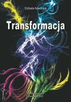 Transformacja. Autor: Nowalska Elżbieta. SmakLiter.pl Okładka książki Transformacja