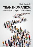 Transhumanizm W stronę biopolityki ponowoczesnej. Autor: Chustecki Jakub. SmakLiter.pl Okładka książki Transhumanizm W stronę biopolityki ponowoczesnej