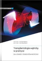 Transplantologia wątroby w praktyce. Autor: Milkiewicz Piotr, Wójcicki Maciej. SmakLiter.pl Okładka książki Transplantologia wątroby w praktyce