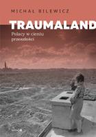 Traumaland Polacy w cieniu przeszłości. Autor: Bilewicz Michał. SmakLiter.pl Okładka książki Traumaland Polacy w cieniu przeszłości