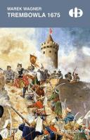 Trembowla 1675. Autor: Wagner Marek. SmakLiter.pl Okładka książki Trembowla 1675
