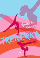 Trenerka. Autor: Agnieszka Karecka. SmakLiter.pl Okładka książki Trenerka