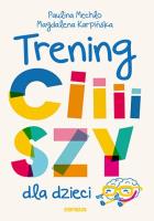 Trening ciiiiszy dla dzieci. Autor: Paulina Mechło, Magdalena Karpińska. SmakLiter.pl Okładka książki Trening ciiiiszy dla dzieci
