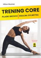 Trening CORE Płaski brzuch idealna sylwetka. Autor: Allison Westfahl. SmakLiter.pl Okładka książki Trening CORE Płaski brzuch idealna sylwetka