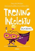 Trening intelektu dla dzieci w.2. Autor: Paulina Mechło, Roksana Kosmala-Kwiatkowska. SmakLiter.pl Okładka książki Trening intelektu dla dzieci w.2