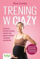 Trening w ciąży. Autor: Conley Gina. SmakLiter.pl Okładka książki Trening w ciąży