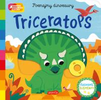 Triceratops. Akademia mądrego dziecka. Poznajmy dinozaury. Autor: Opracowanie zbiorowe. SmakLiter.pl Okładka książki Triceratops. Akademia mądrego dziecka. Poznajmy dinozaury