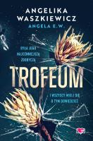 Trofeum. Autor: Waszkiewicz Angelika, Świerkocka Ida. SmakLiter.pl Okładka książki Trofeum