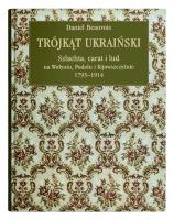 Okładka książki Trójkąt ukraiński Szlachta, carat i lud na Wołyniu, Podolu i Kijowszczyźnie 1793-1914