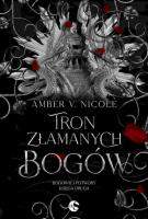 Tron złamanych bogów. Bogowie i Potwory. Tom 2. Autor: Nicole Amber V.. SmakLiter.pl Okładka książki Tron złamanych bogów. Bogowie i Potwory. Tom 2