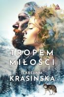 Tropem miłości. Autor: Izabela M. Krasińska. SmakLiter.pl Okładka książki Tropem miłości