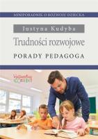 Trudności rozwojowe. Porady pedagoga. Autor: Kudyba Justyna. SmakLiter.pl Okładka książki Trudności rozwojowe. Porady pedagoga