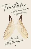 Truteń, czyli rozprawa z ojcostwem. Autor: Westermark Jarek. SmakLiter.pl Okładka książki Truteń, czyli rozprawa z ojcostwem