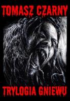 Trylogia gniewu. Autor: Czarny Tomasz. SmakLiter.pl Okładka książki Trylogia gniewu
