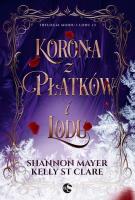 Trylogia miodu i lodu Tom 3 Korona z płatków i lodu. Autor: Shannon Mayer, Kelly St. Clare. SmakLiter.pl Okładka książki Trylogia miodu i lodu Tom 3 Korona z płatków i lodu