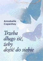 Trzeba długo iść, żeby dojść do siebie. Autor: Annabelle Copenhay. SmakLiter.pl Okładka książki Trzeba długo iść, żeby dojść do siebie