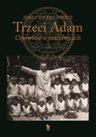 Trzeci Adam. Opowieść o mariawitach. Autor: Pietrkiewicz Jerzy. SmakLiter.pl Okładka książki Trzeci Adam. Opowieść o mariawitach