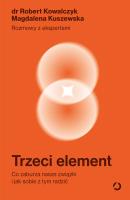 Trzeci element. Co zaburza nasze związki i jak sobie z tym radzić. Autor: Kuszewska Magdalena, Kowalczyk Robert. SmakLiter.pl Okładka książki Trzeci element. Co zaburza nasze związki i jak sobie z tym radzić