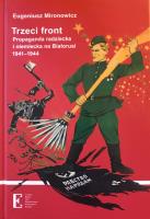 Trzeci front Propaganda radziecka i niemiecka na Białorusi 1941-1944. Autor: Mironowicz Eugeniusz. SmakLiter.pl Okładka książki Trzeci front Propaganda radziecka i niemiecka na Białorusi 1941-1944