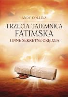 Trzecia Tajemnica Fatimska i inne sekretne orędzia (wyd. 2022). Autor: Andy Collins. SmakLiter.pl Okładka książki Trzecia Tajemnica Fatimska i inne sekretne orędzia (wyd. 2022)
