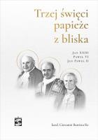 Trzej święci papieże z bliska... Autor: Giovanni Battista Re. SmakLiter.pl Okładka książki Trzej święci papieże z bliska..