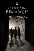Trzej towarzysze. Autor: Erich Maria Remarque, Katarzyna Raźniewska, Zbign. SmakLiter.pl Okładka książki Trzej towarzysze