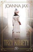 Trzy kobiety. Autor: Joanna Jax. SmakLiter.pl Okładka książki Trzy kobiety
