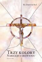 Trzy kolory. Narracje o zbawieniu. Autor: Dariusz Raś. SmakLiter.pl Okładka książki Trzy kolory. Narracje o zbawieniu