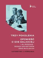 Okładka książki Trzy pokolenia Opowieść o Izie Galickiej i jej rodzinie - rodach Gieysztorów oraz Mikulskich