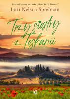 Trzy siostry z Toskanii. Autor: Nelson Spielman Lori. SmakLiter.pl Okładka książki Trzy siostry z Toskanii