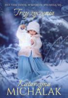 Trzy życzenia. Autor: Katarzyna Michalak. SmakLiter.pl Okładka książki Trzy życzenia