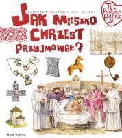Tu powstała Polska. Jak Mieszko chrzest przyjmował. Autor: Jarosław Gryguć. SmakLiter.pl Okładka książki Tu powstała Polska. Jak Mieszko chrzest przyjmował