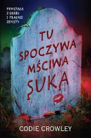 Tu spoczywa mściwa suka. Autor: Crowley Codie. SmakLiter.pl Okładka książki Tu spoczywa mściwa suka