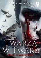 Twarzą w twarz. Daję Ci wieczność. Tom 2. Autor: Suchocka Agata. SmakLiter.pl Okładka książki Twarzą w twarz. Daję Ci wieczność. Tom 2