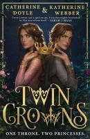 Twin Crowns. Autor: Webber Katherine, CATHERINE DOYLE. SmakLiter.pl Okładka książki Twin Crowns