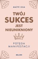 Twój sukces jest nieunikniony. Potęga manifestacji. Autor: Maite Issa. SmakLiter.pl Okładka książki Twój sukces jest nieunikniony. Potęga manifestacji