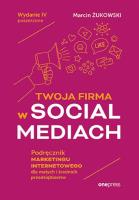 Twoja firma w social mediach. Autor: .Żukowski Marcin. SmakLiter.pl Okładka książki Twoja firma w social mediach