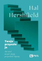 Twoje przyszłe ja. Już dziś uczyń swoją przyszłość lepszą. Autor: Hershfield Hal. SmakLiter.pl Okładka książki Twoje przyszłe ja. Już dziś uczyń swoją przyszłość lepszą