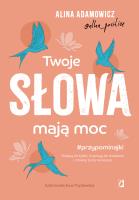 Twoje słowa mają moc. Autor: Alina Adamowicz, Świerkocka Ida. SmakLiter.pl Okładka książki Twoje słowa mają moc