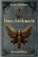 Twórcy żywych maszyn. Autor: Krzysztof Piersa. SmakLiter.pl Okładka książki Twórcy żywych maszyn