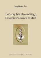 Twórczy lęk Słowackiego. Antagonizm wieszczów po... Autor: Bąk Magdalena. SmakLiter.pl Okładka książki Twórczy lęk Słowackiego. Antagonizm wieszczów po..