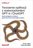 Tworzenie aplikacji z wykorzystaniem GPT-4 i Chat.. Autor: Olivier Caelen, Marie-Alice Blete. SmakLiter.pl Okładka książki Tworzenie aplikacji z wykorzystaniem GPT-4 i Chat.