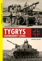 Tygrys Legendarny czołg. Autor: Thomas Anderson. SmakLiter.pl Okładka książki Tygrys Legendarny czołg