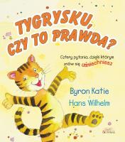 Tygrysku, czy to prawda?. Cztery pytania, dzięki... Autor: Katie Byron, Wilhelm Hans. SmakLiter.pl Okładka książki Tygrysku, czy to prawda?. Cztery pytania, dzięki..