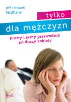 Okładka książki Tylko dla mężczyzn. Prosty i jasny przewodnik po duszy kobiety wyd. 3