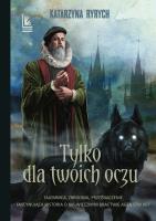 Tylko dla Twoich oczu. Autor: Ryrych Katarzyna. SmakLiter.pl Okładka książki Tylko dla Twoich oczu