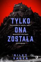 Tylko ona została. Autor: Riley Sager. SmakLiter.pl Okładka książki Tylko ona została